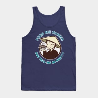 Feed Me Ramen And Tell Me I'm Pretty Funny Tank Top